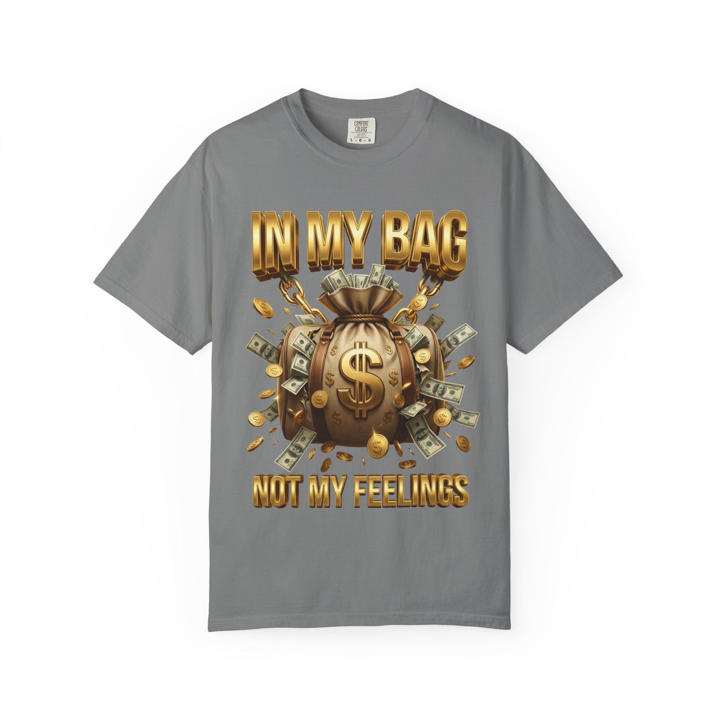 In My Bag Not My Feelings T-shirt
