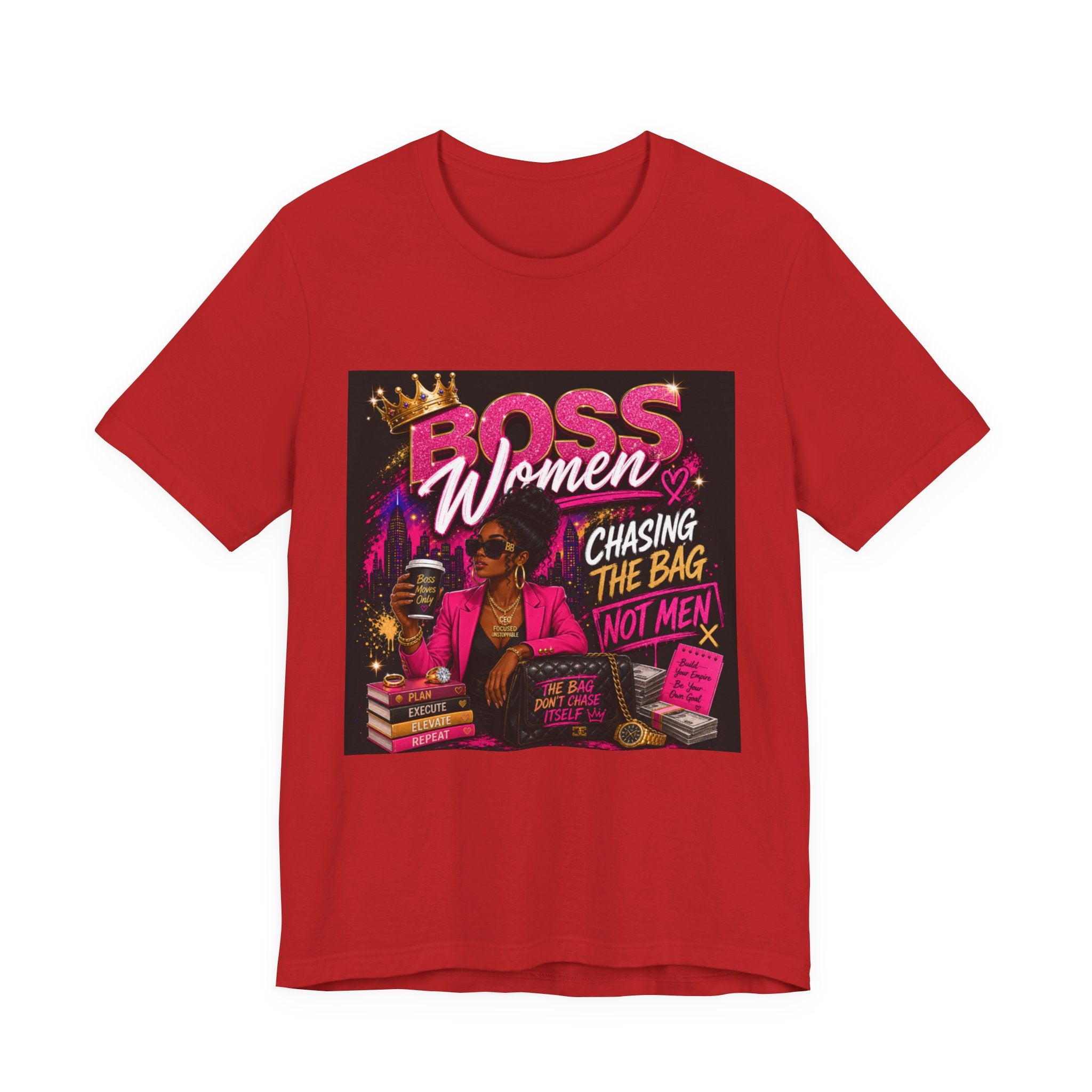 Boss Women Tee — "Chasing the Bag (Not Men)" Empowerment Shirt