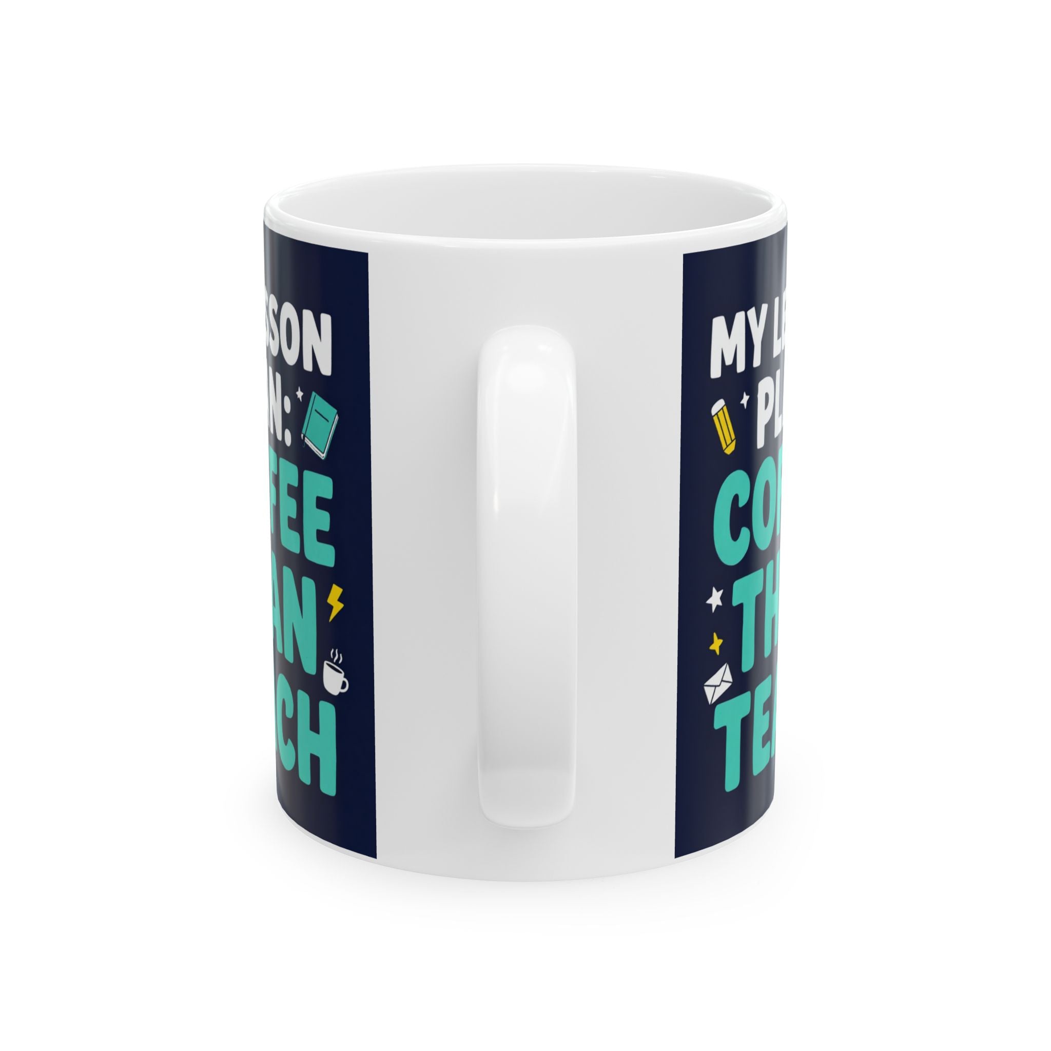 Coffee Teacher Mug — "My Lesson Plan: Coffee Then Teach" Ceramic Mug (11oz/15oz)