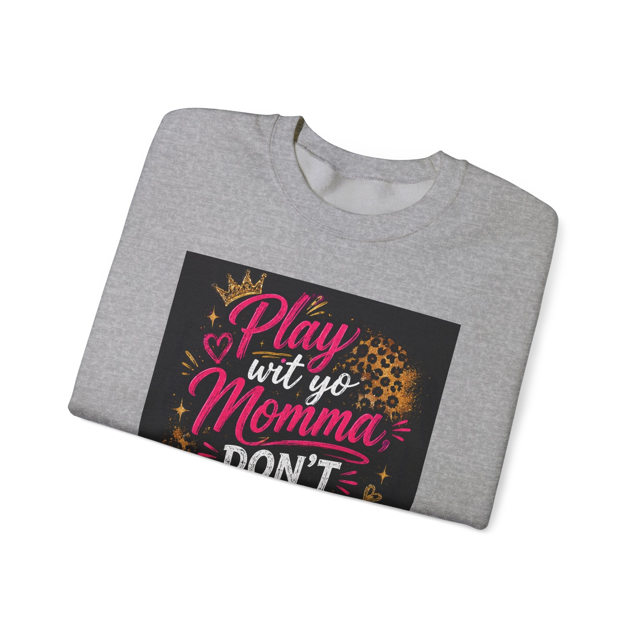Play Wit Yo Momma Don't Play Wit Me Sweatshirt — Leopard Accent Crewneck
