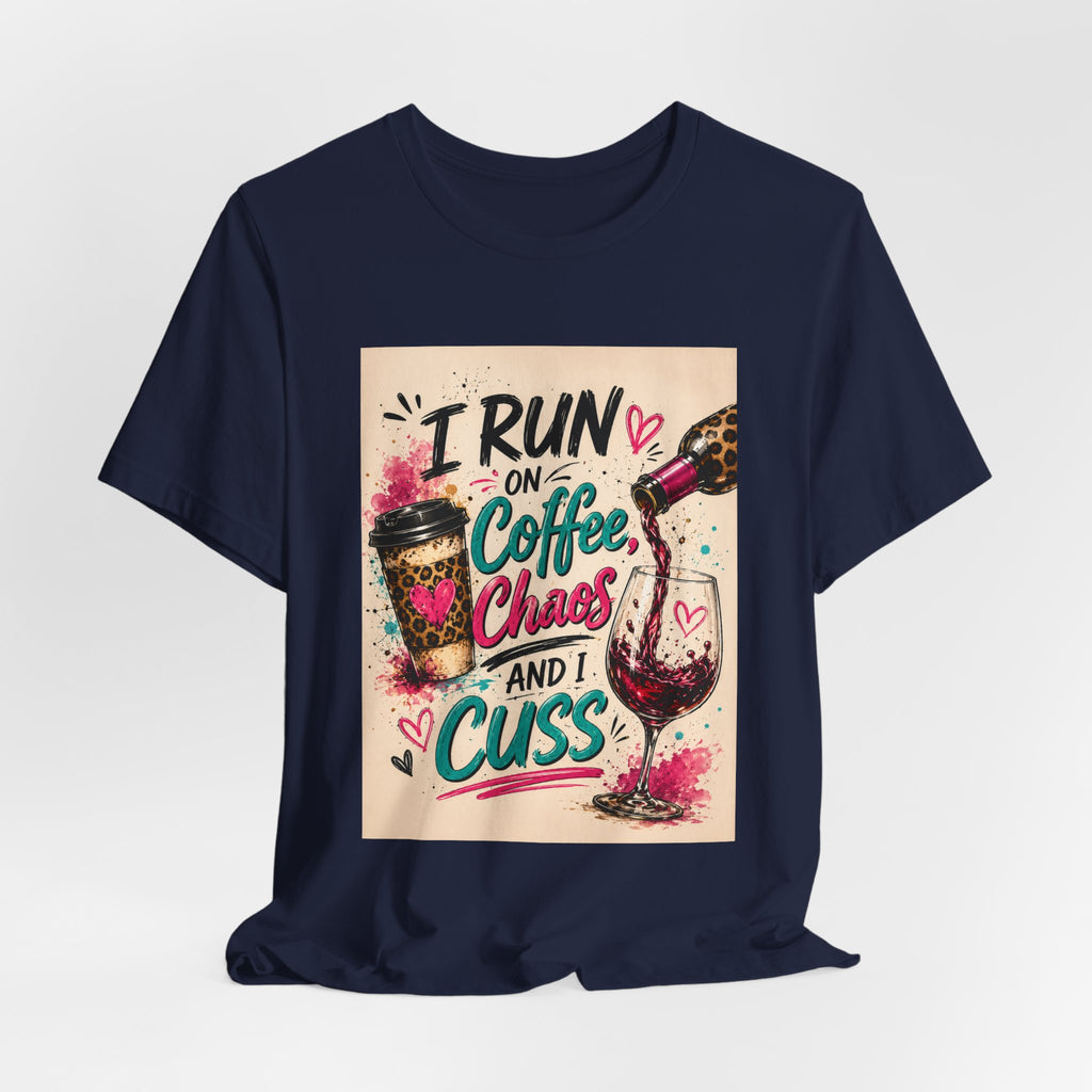 Coffee, Chaos & Cuss T‑Shirt — I Run On Coffee, Chaos And I Cuss Graphic Tee