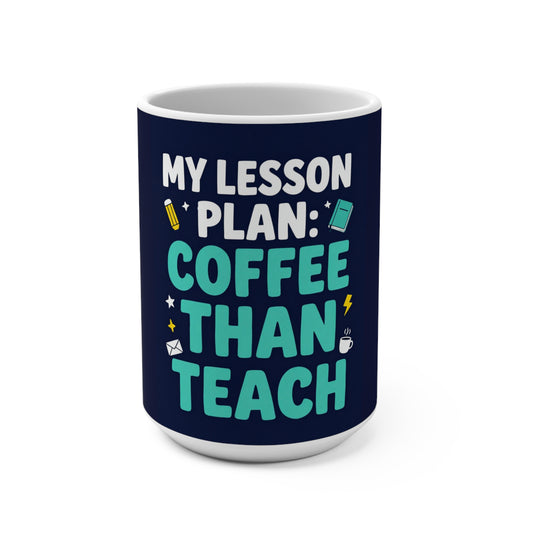 My Lesson Plan: Coffee Than Teach mug | Teacher coffee mug, funny teacher quote