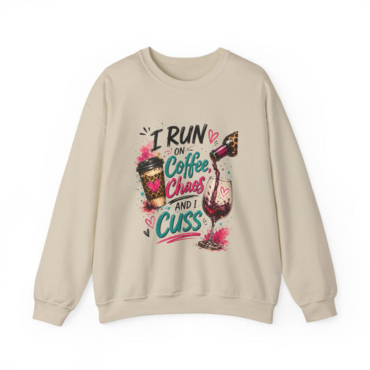 I Run on Coffee Chaos and Cuss Sweatshirt