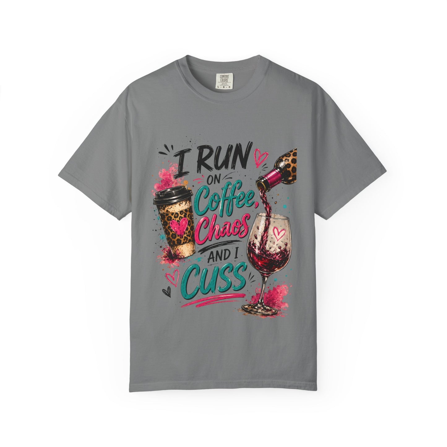 I Run on Coffee Chaos and I Cuss T-shirt