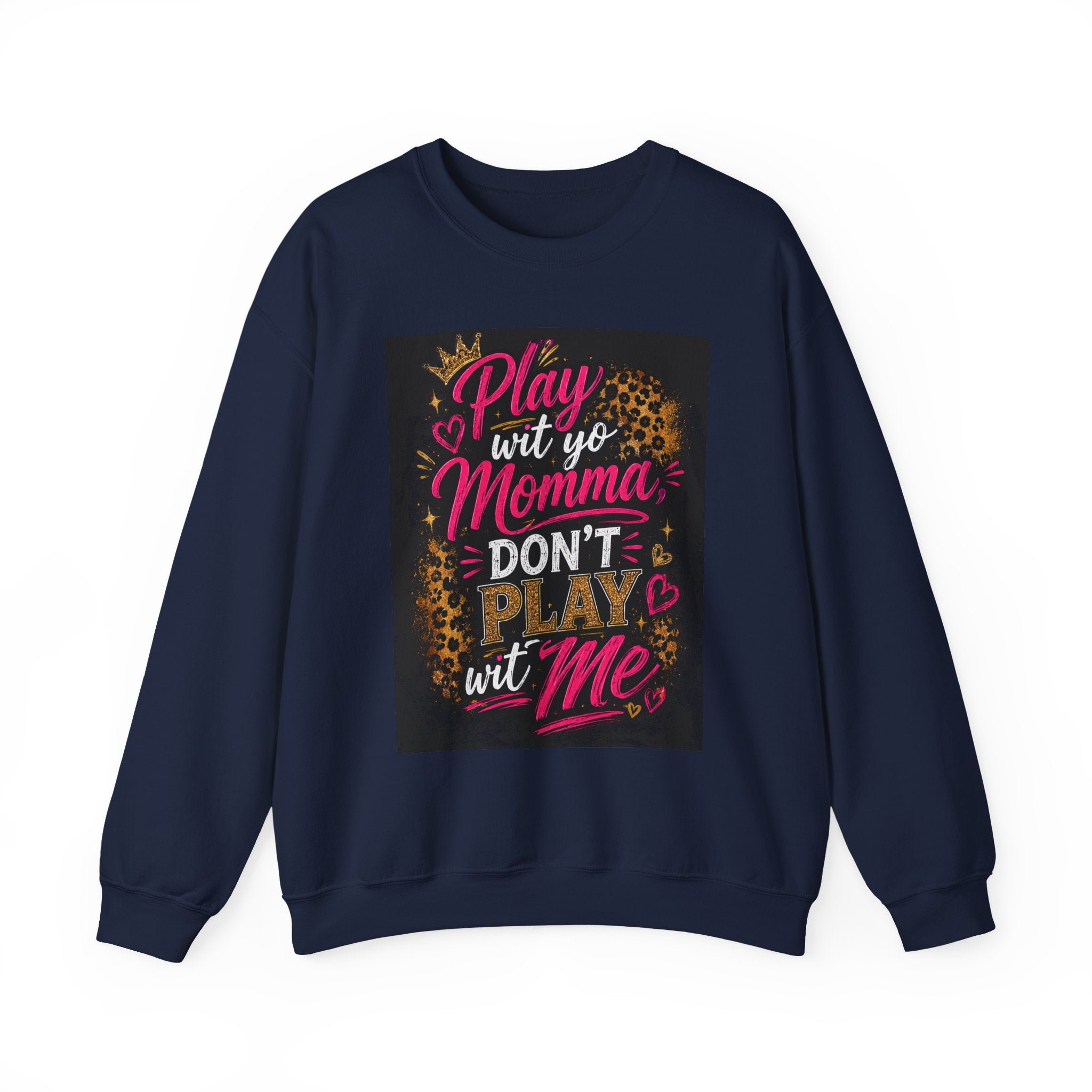 Play Wit Yo Momma Don't Play Wit Me Sweatshirt — Leopard Accent Crewneck