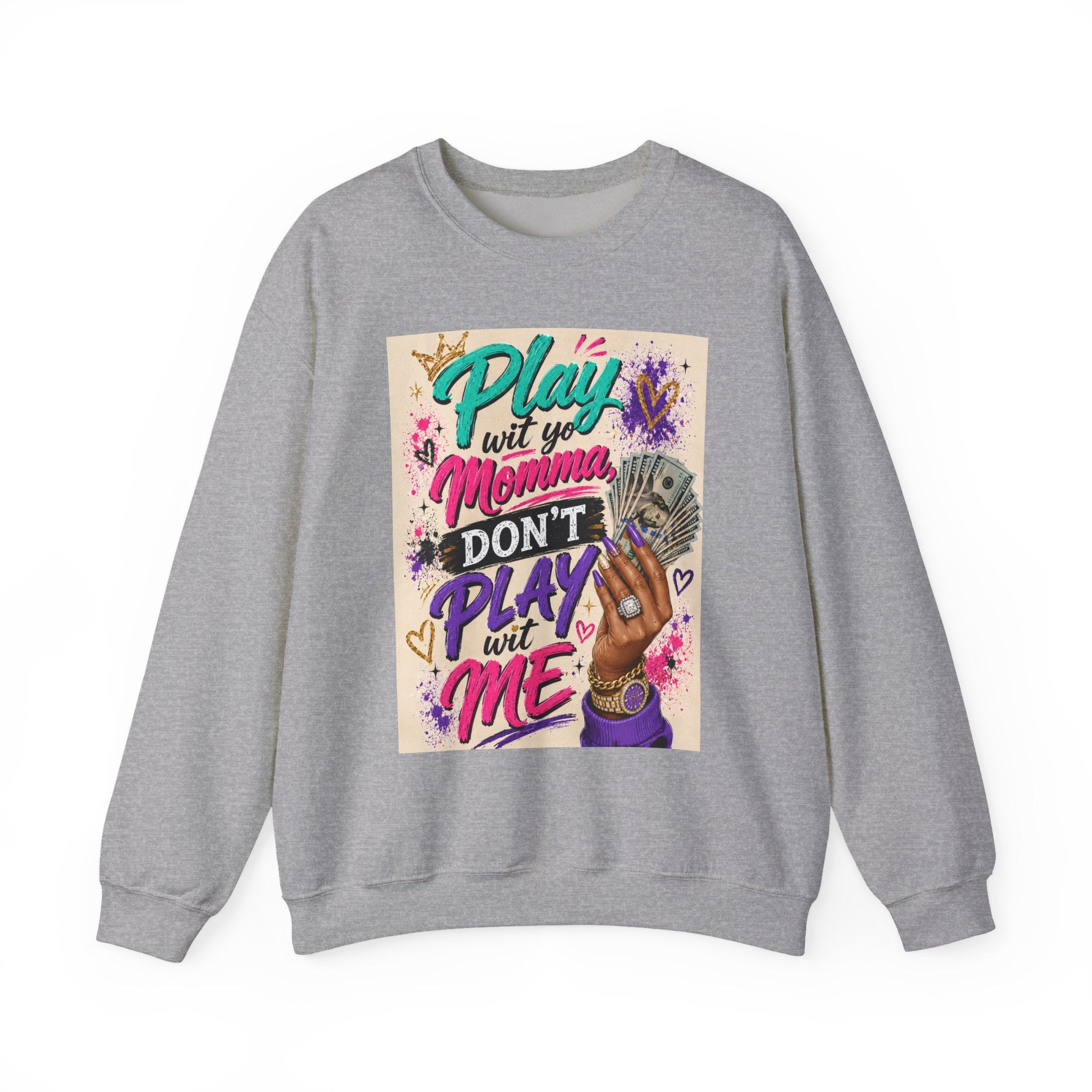 Crewneck Sweatshirt — “Play with My Momma, Don’t Play with Me” Colorful Street Art Design