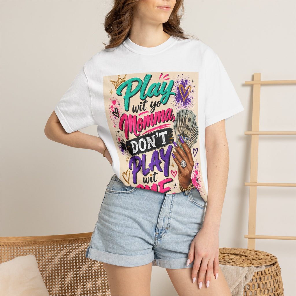 Play Wit Yo Momma Don’t Play Wit Me T-Shirt — Bold Streetwear Graphic Tee