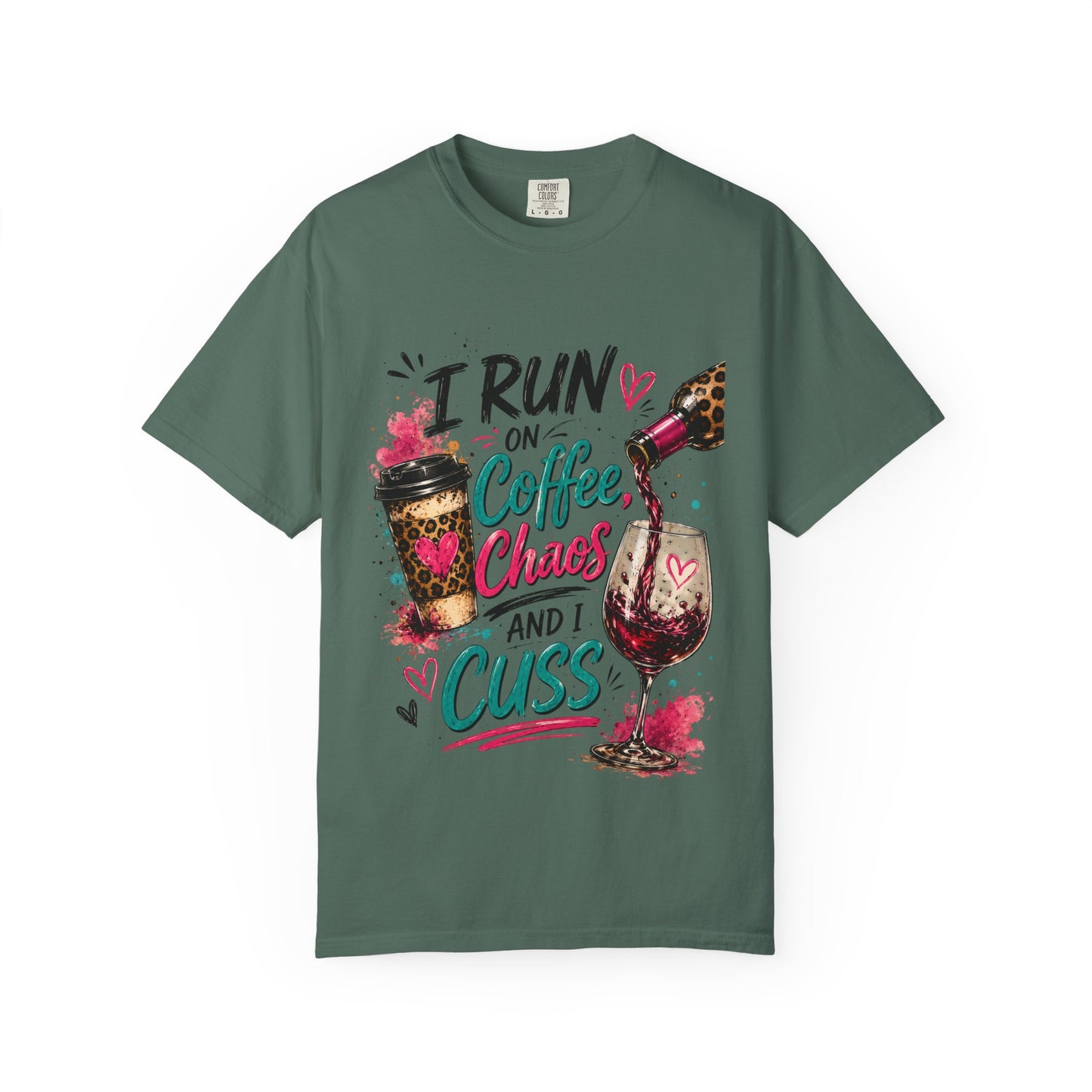 I Run on Coffee Chaos and I Cuss T-shirt