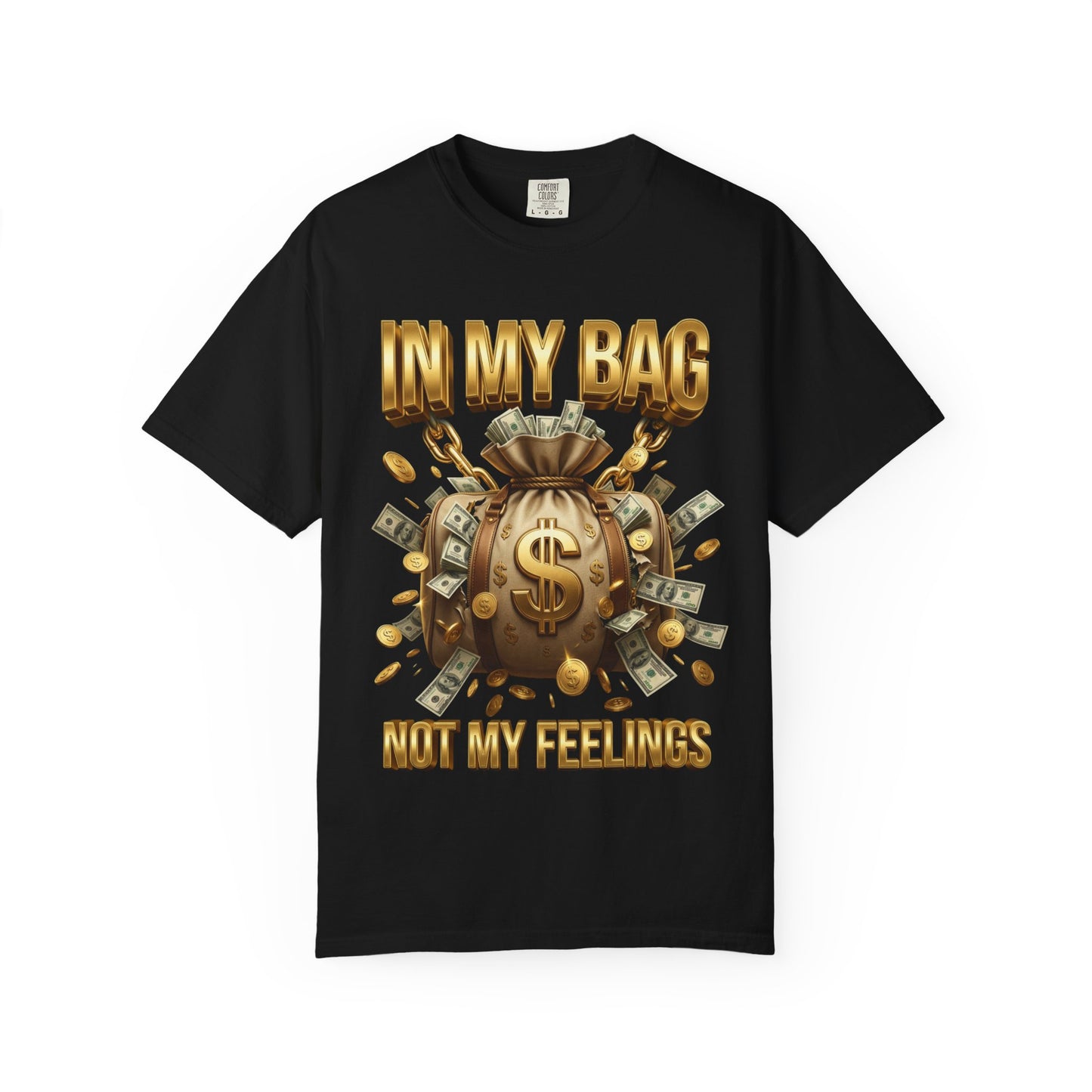 In My Bag Not My Feelings T-shirt