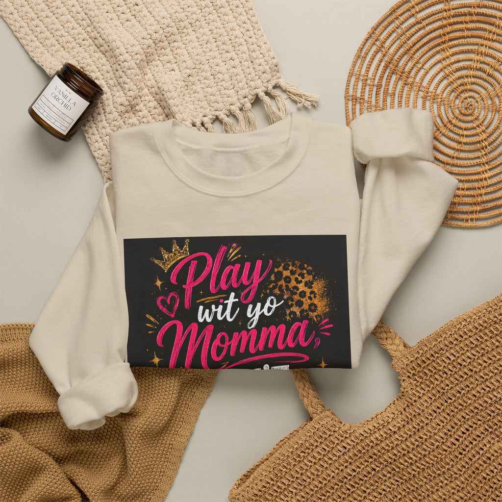 Play Wit Yo Momma Don't Play Wit Me Sweatshirt — Leopard Accent Crewneck