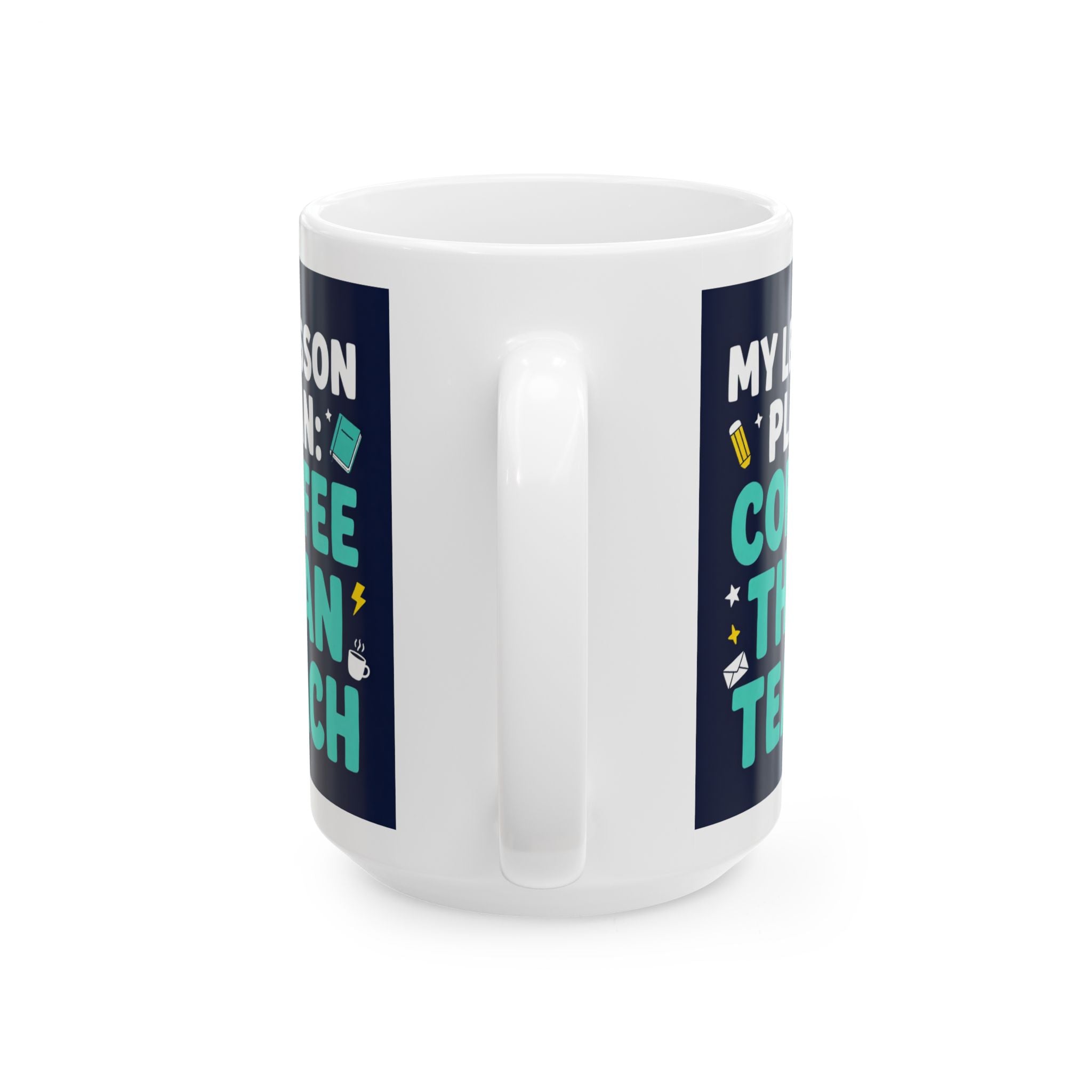 Coffee Teacher Mug — "My Lesson Plan: Coffee Then Teach" Ceramic Mug (11oz/15oz)
