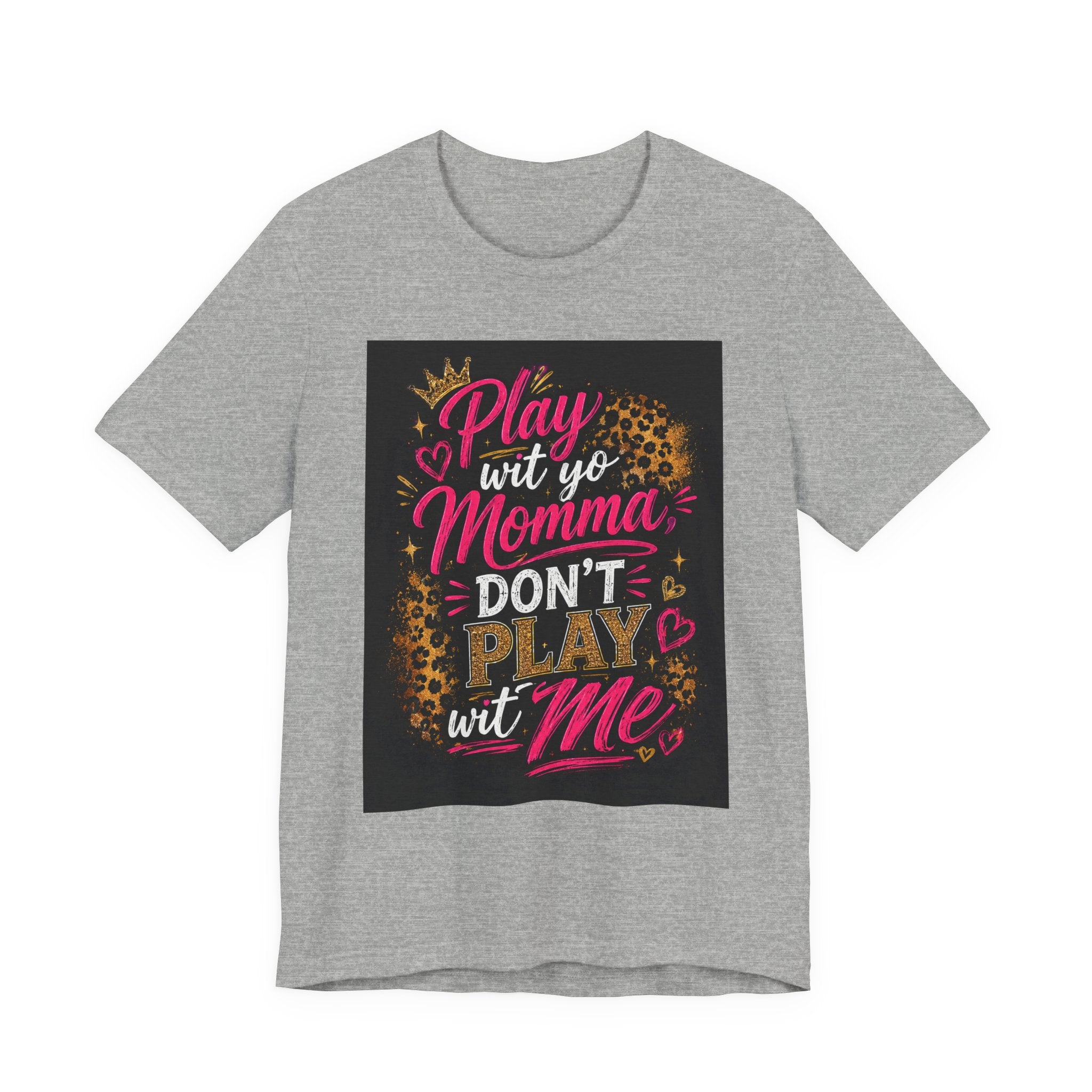 Don't Play Wit Me T‑Shirt — "Play Wit Yo Momma, Don't Play Wit Me" Leopard Graphic Tee