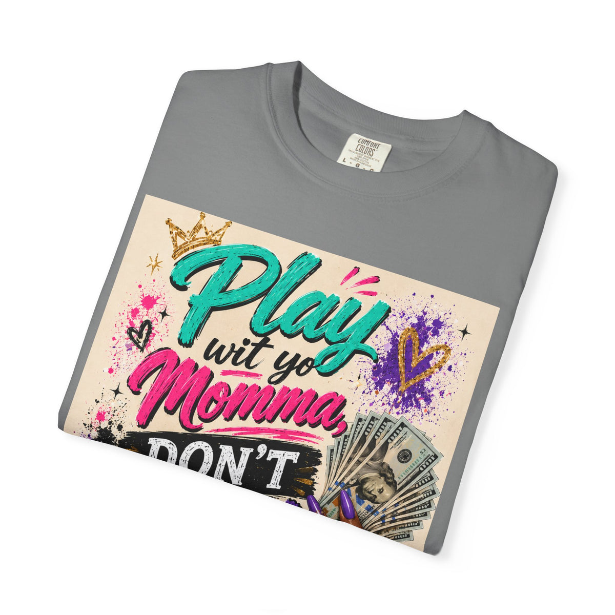 Play Wit Yo Momma Don’t Play Wit Me T-Shirt