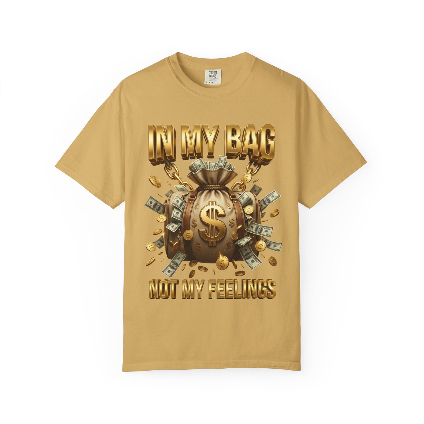 In My Bag Not My Feelings T-shirt