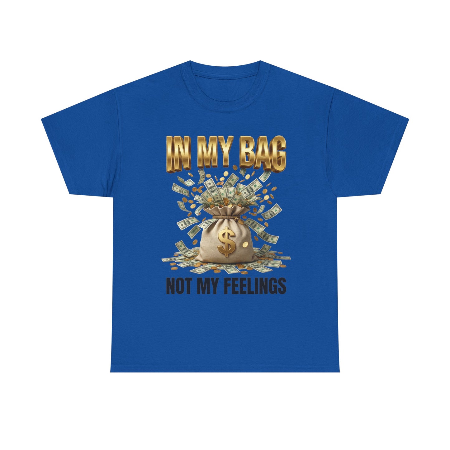In My Bag Not My Feelings T-Shirt