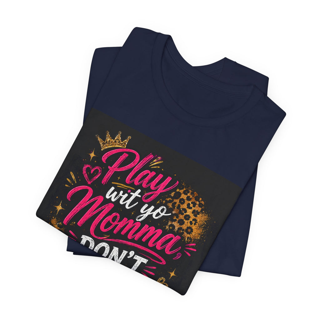 Don't Play Wit Me T‑Shirt — "Play Wit Yo Momma, Don't Play Wit Me" Leopard Graphic Tee