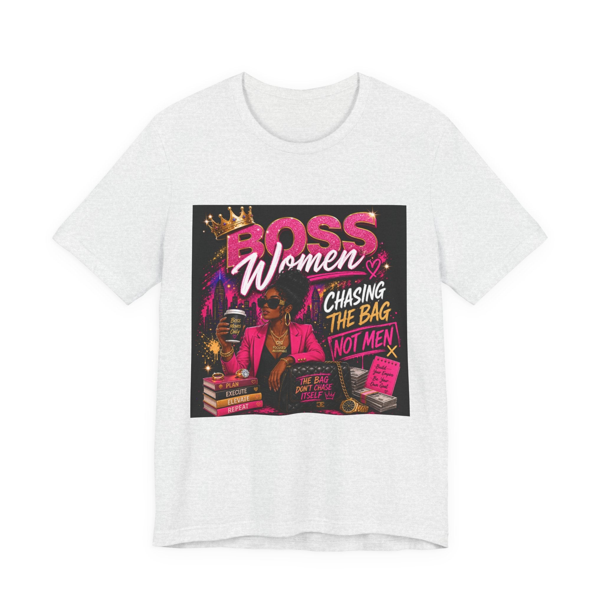 Boss Women Tee — "Chasing the Bag (Not Men)" Empowerment Shirt