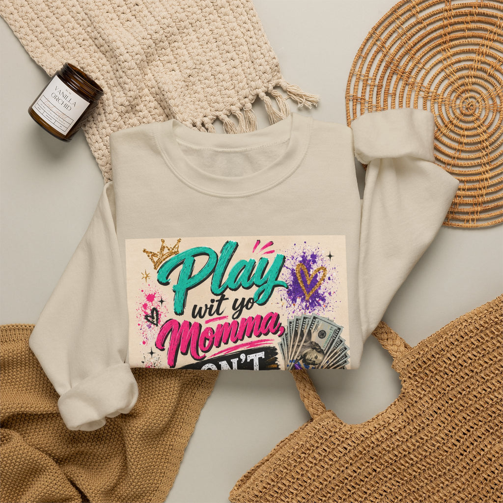 Crewneck Sweatshirt — “Play with My Momma, Don’t Play with Me” Colorful Street Art Design