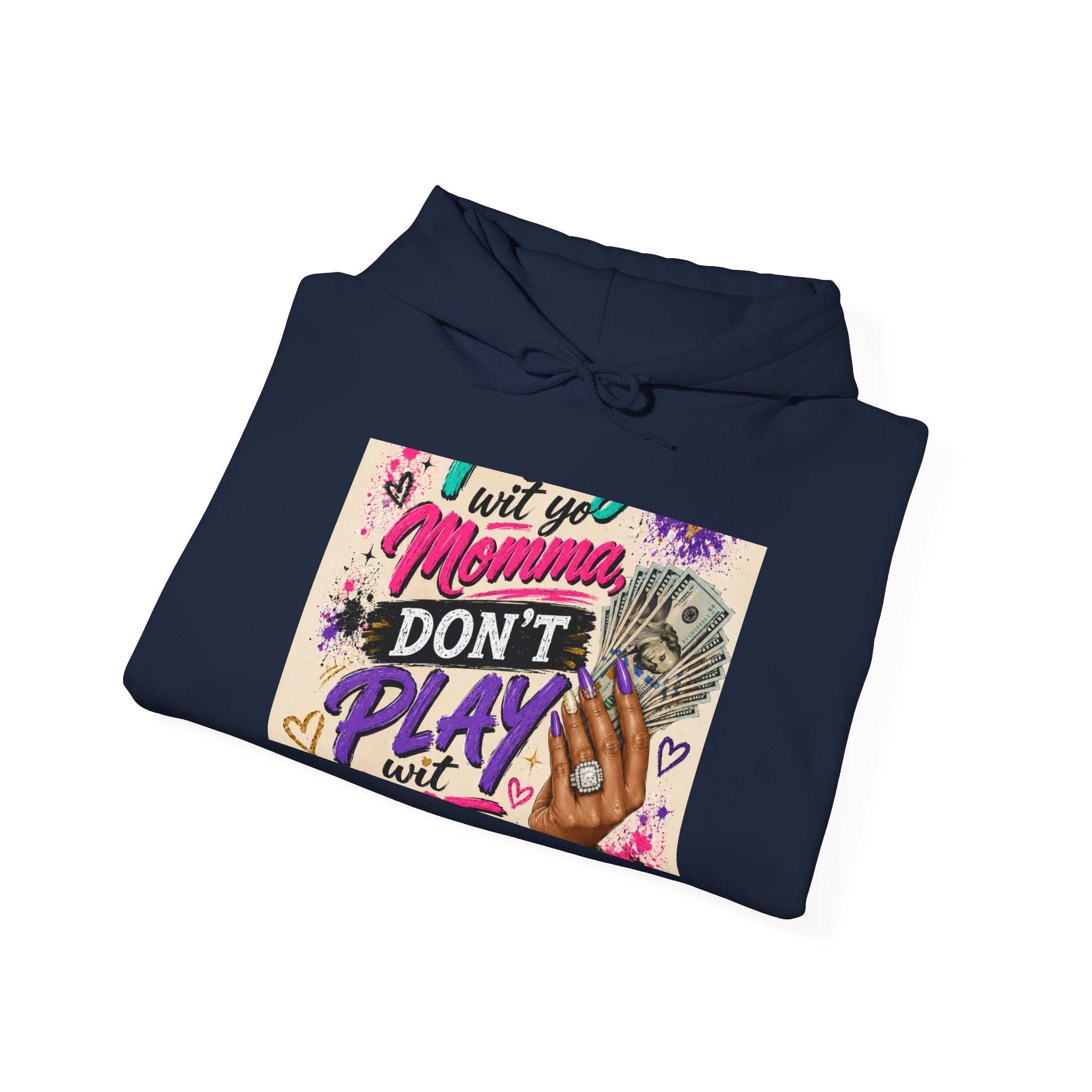 Hoodie — "I Wit You Momma Don't Play Wit" Colorful Money Graphic Hoodie