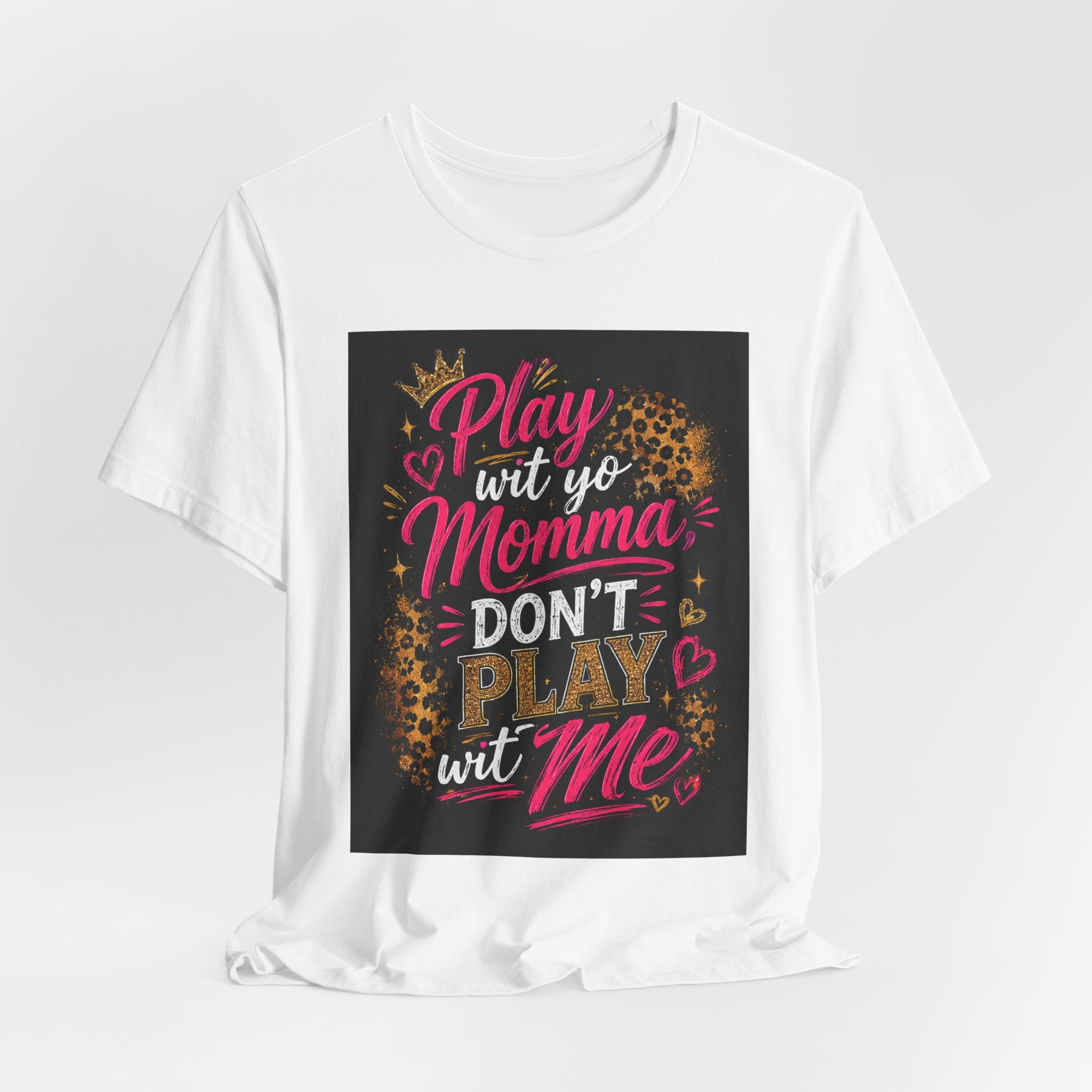 Don't Play Wit Me T‑Shirt — "Play Wit Yo Momma, Don't Play Wit Me" Leopard Graphic Tee