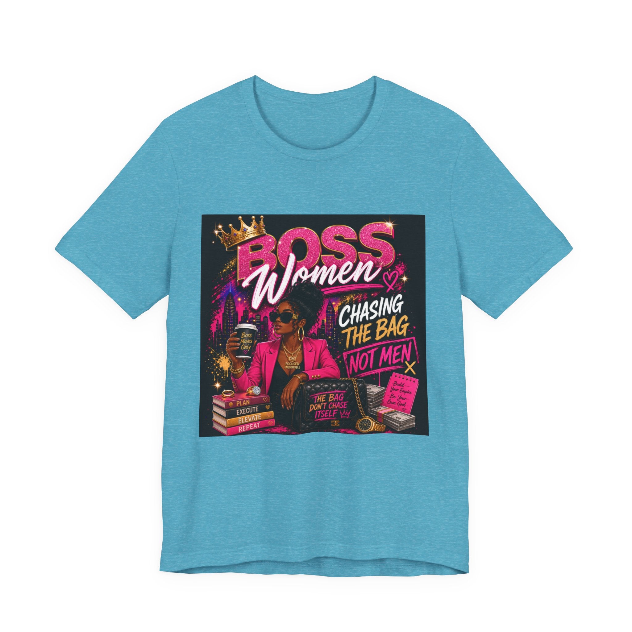 Boss Women Tee — "Chasing the Bag (Not Men)" Empowerment Shirt