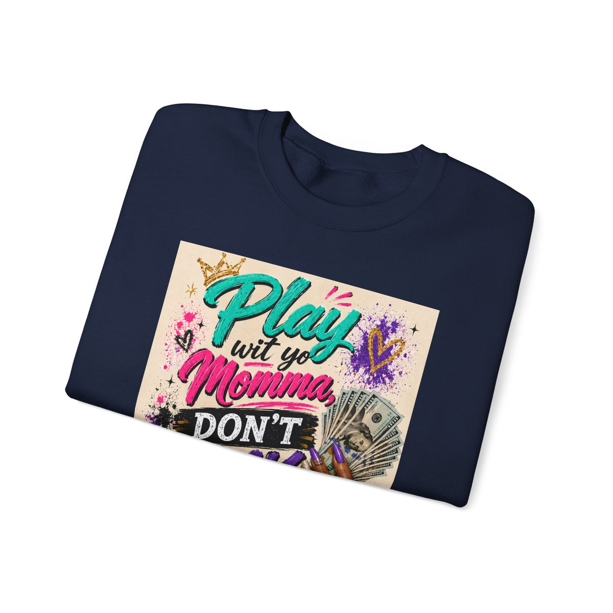 Play Wit Yo Momma Sweatshirt