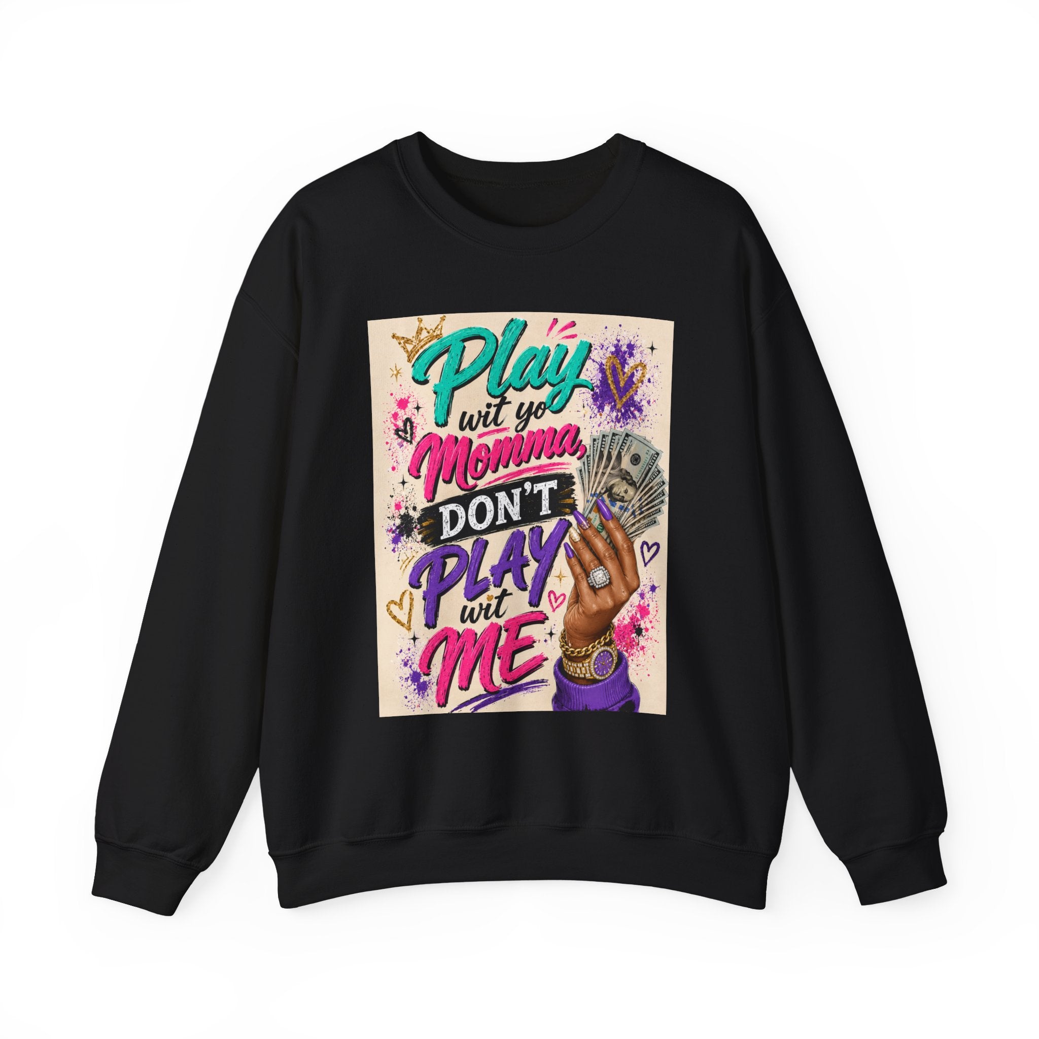 Crewneck Sweatshirt — “Play with My Momma, Don’t Play with Me” Colorful Street Art Design