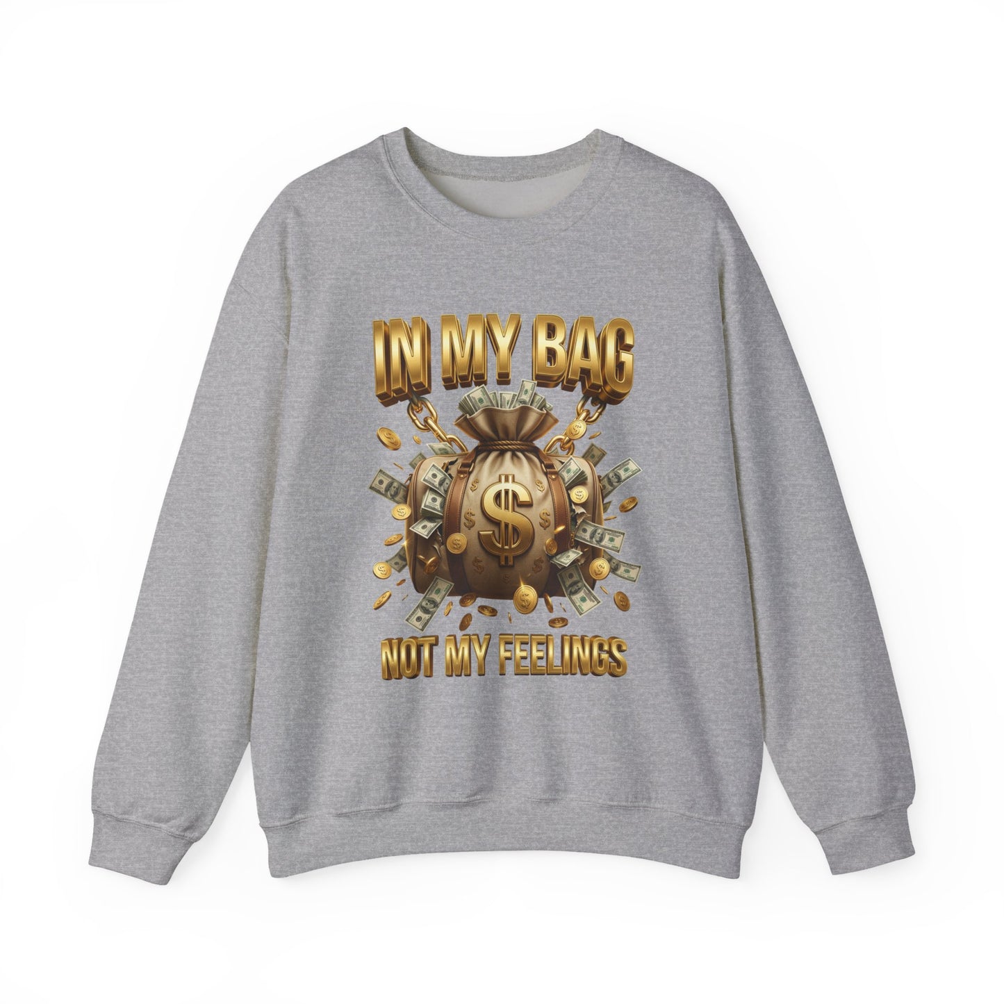 In My Bag Not My Feelings sweatshirt
