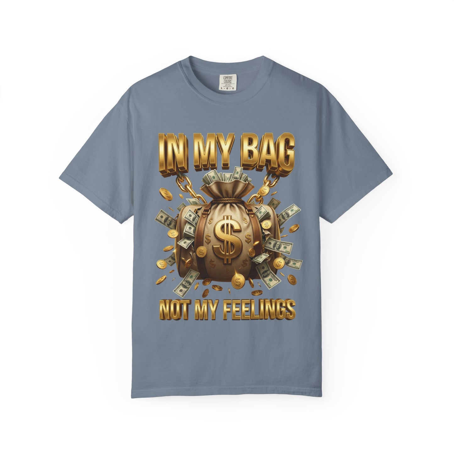 In My Bag Not My Feelings T-shirt