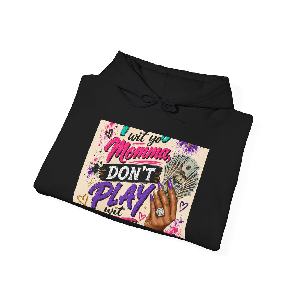 Hoodie — "I Wit You Momma Don't Play Wit" Colorful Money Graphic Hoodie