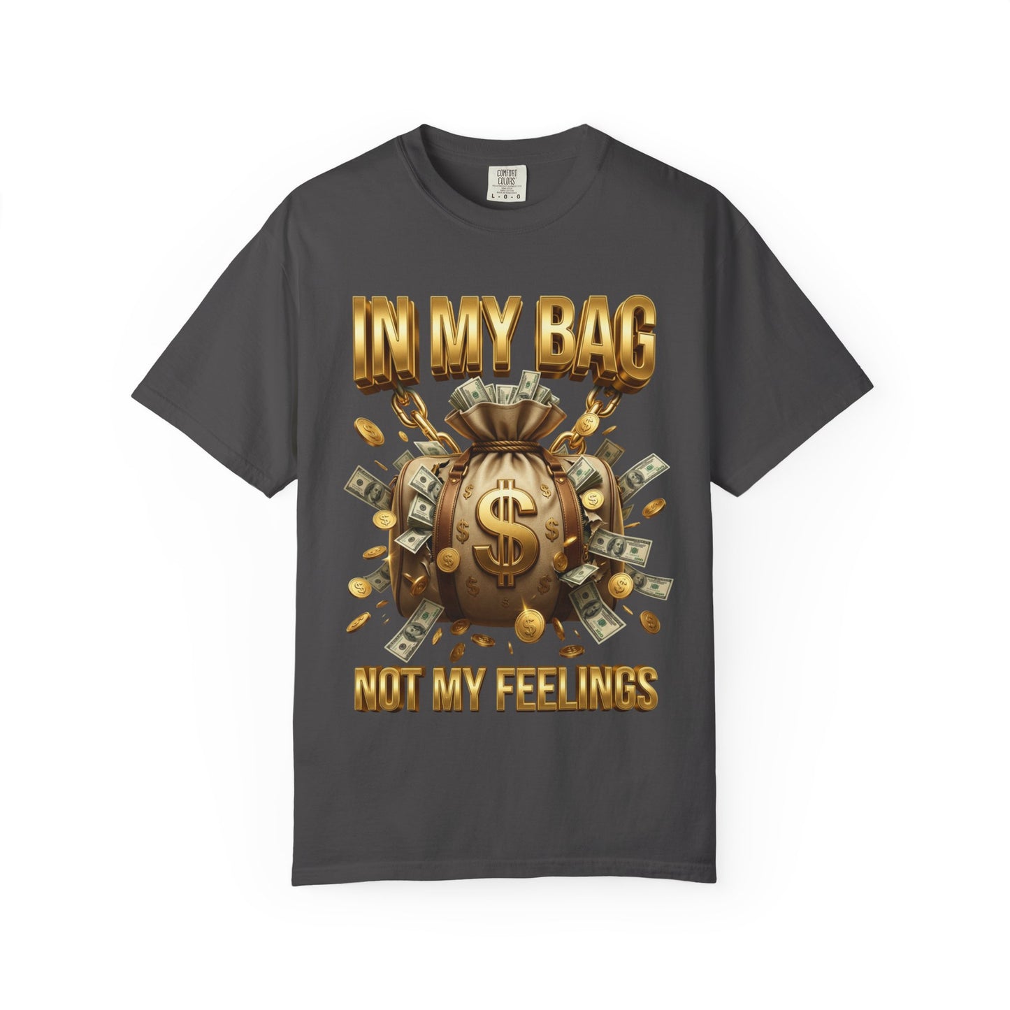 In My Bag Not My Feelings T-shirt