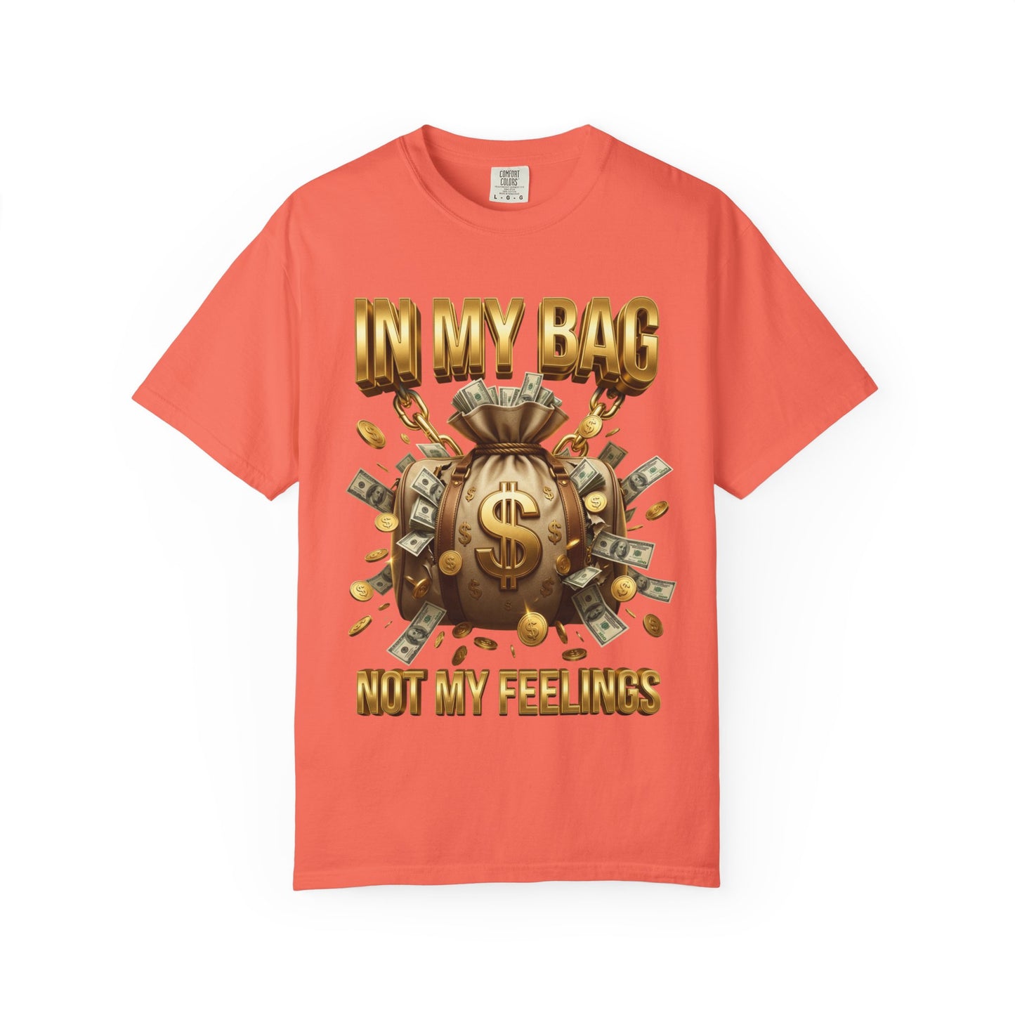 In My Bag Not My Feelings T-shirt