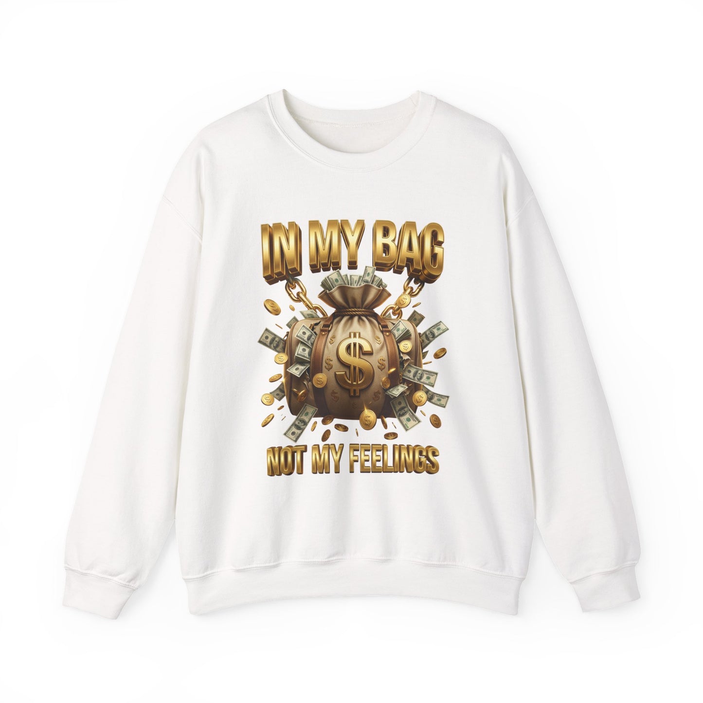 In My Bag Not My Feelings sweatshirt