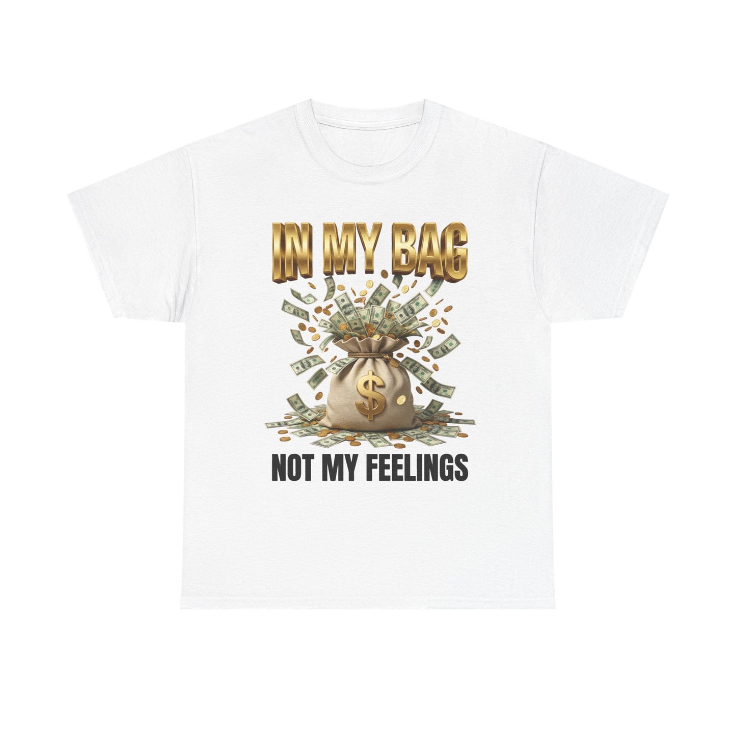 In My Bag Not My Feelings T-Shirt