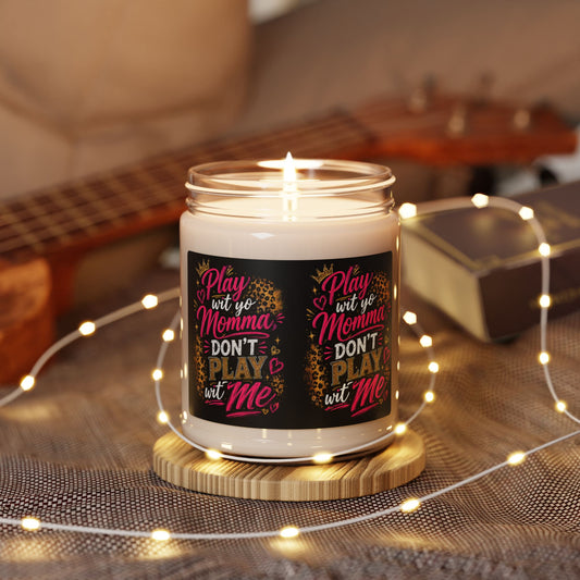 "Play Wit Yo Momma" Scented Soy Candle — 9oz
