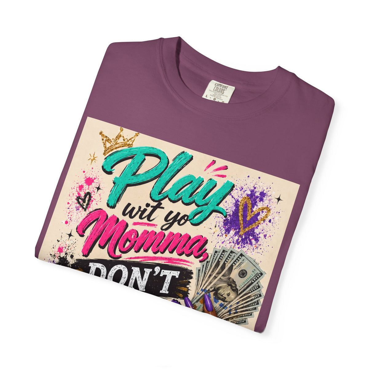 Play Wit Yo Momma Don’t Play Wit Me T-Shirt