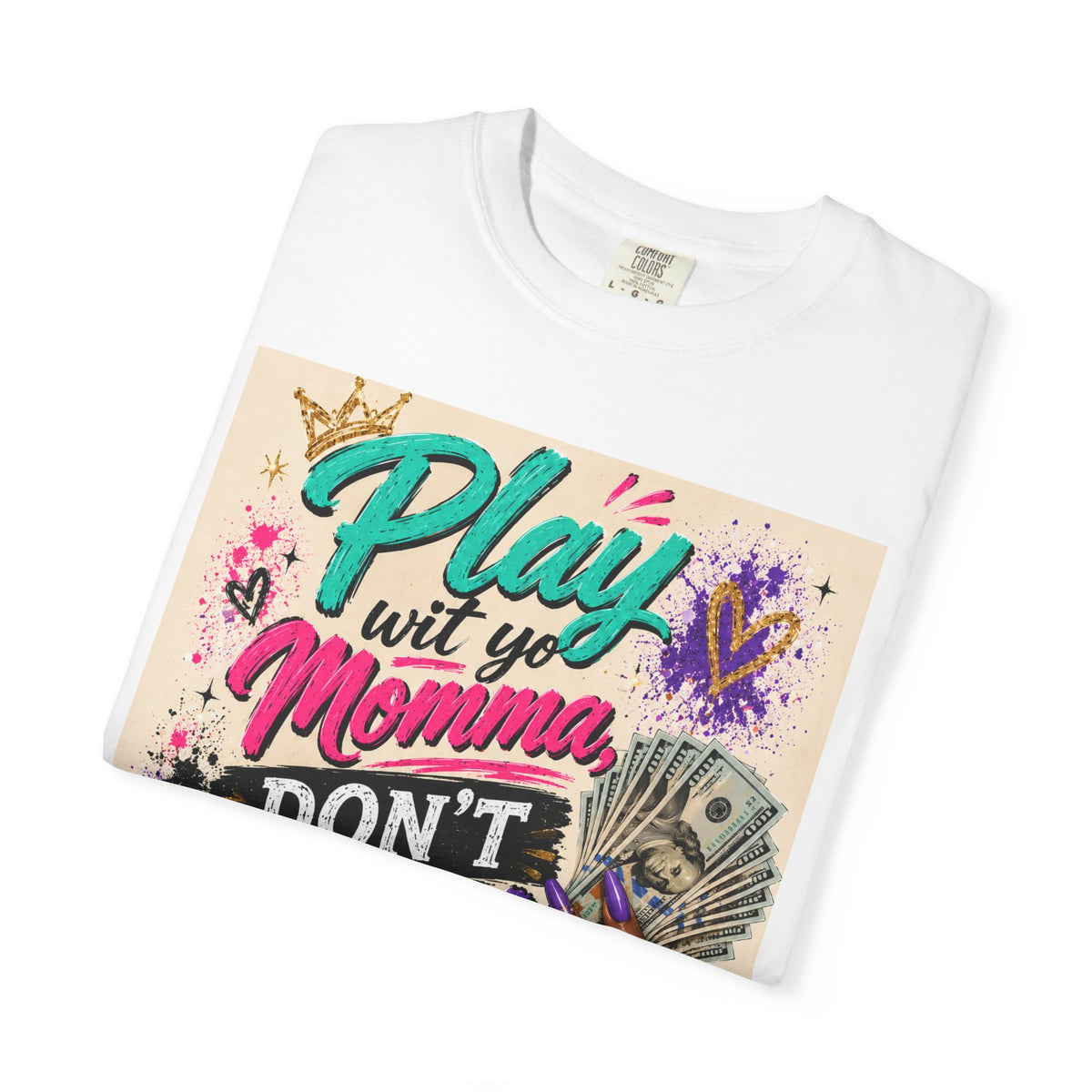 Play Wit Yo Momma Don’t Play Wit Me T-Shirt