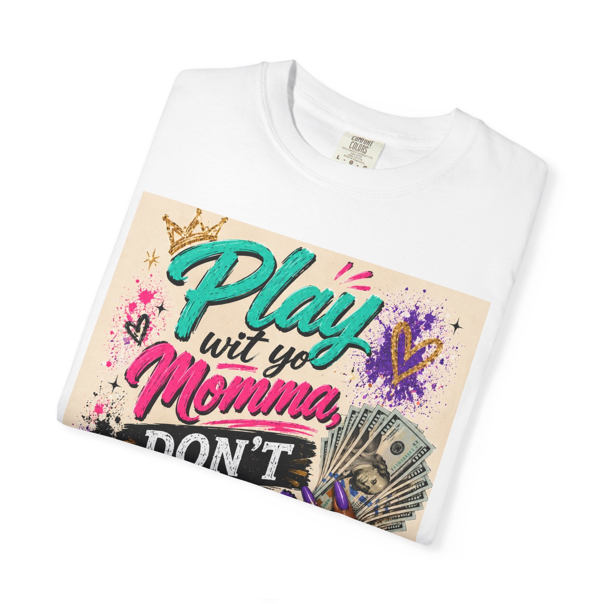 Play Wit Yo Momma Don’t Play Wit Me T-Shirt — Bold Streetwear Graphic Tee