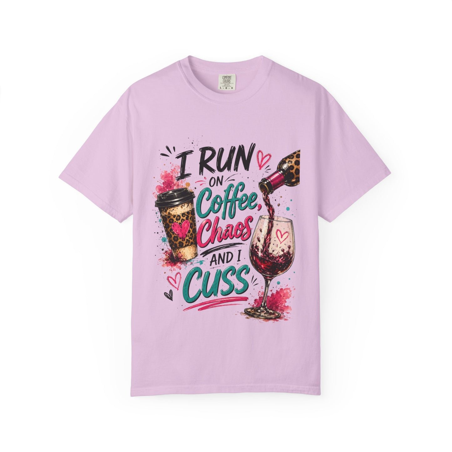 I Run on Coffee Chaos and I Cuss T-shirt