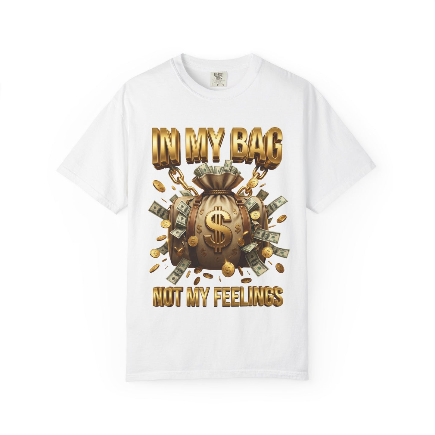 In My Bag Not My Feelings T-shirt