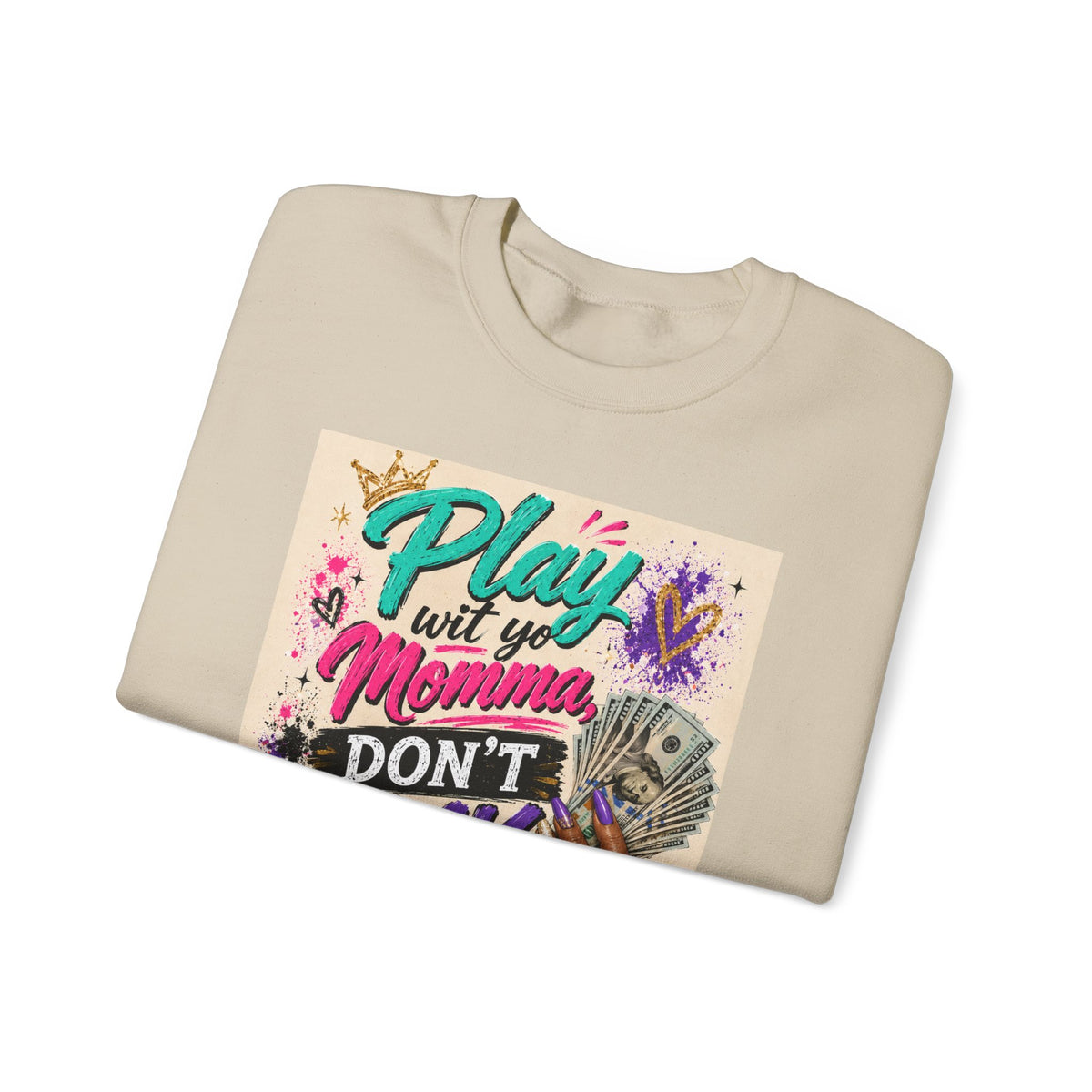 Play Wit Yo Momma Sweatshirt