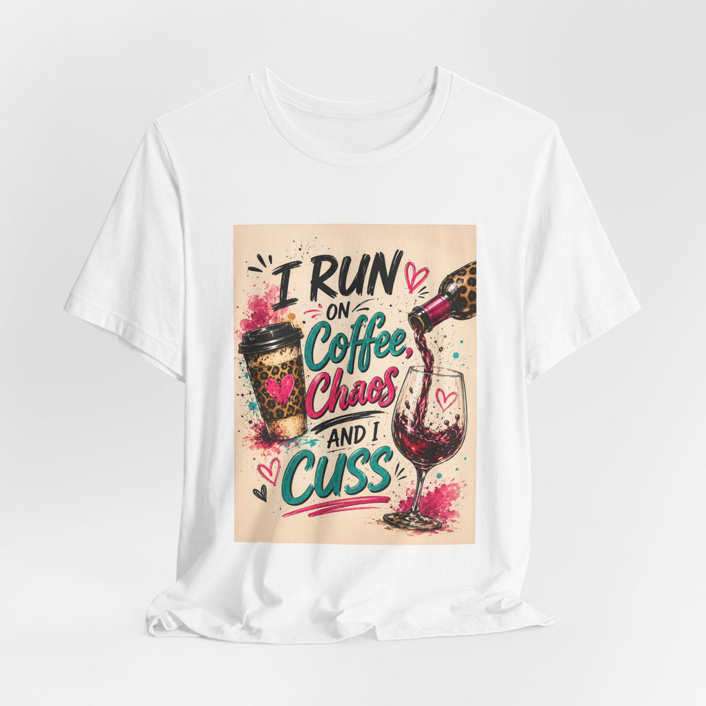 Coffee, Chaos & Cuss T‑Shirt — I Run On Coffee, Chaos And I Cuss Graphic Tee