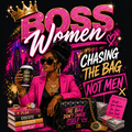 T-Shirt — "Boss Women Chasing The Bag Not Men" Graphic Tee